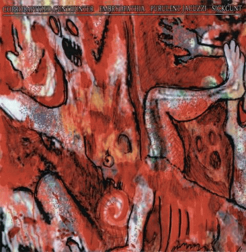 Purulent Jacuzzi : Coprobaptized Cunthunter - Embryopathia - Purulent Jacuzzi - Sickcunt